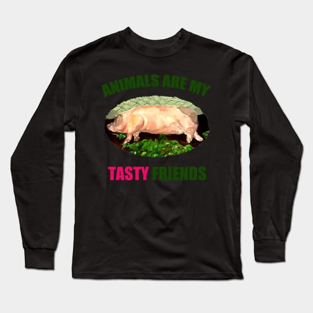 Animals are my Tasty Friends Long Sleeve T-Shirt by Lunatic Painter